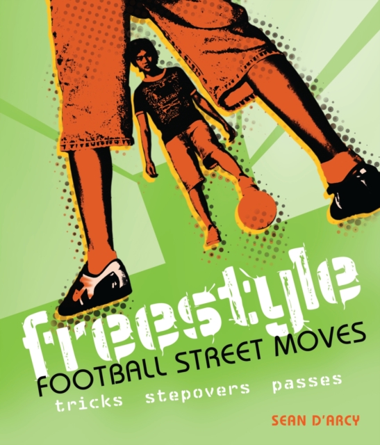 Freestyle Football Street Moves : Tricks, Stepovers and Passes, PDF eBook