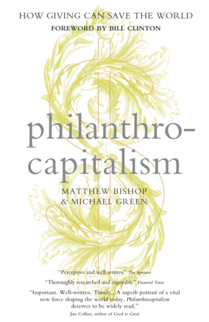 Philanthrocapitalism : How Giving Can Save the World, Paperback Book