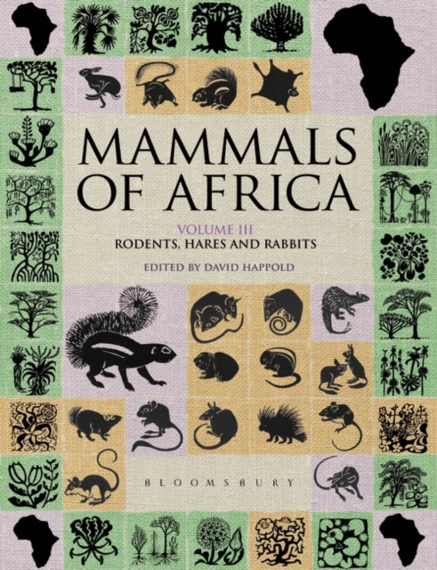 Mammals of Africa: Volume III : Rodents, Hares and Rabbits, Hardback Book