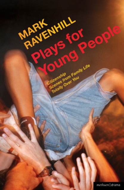 Plays for Young People : Citizenship; Scenes from Family Life; Totally Over You, Paperback / softback Book