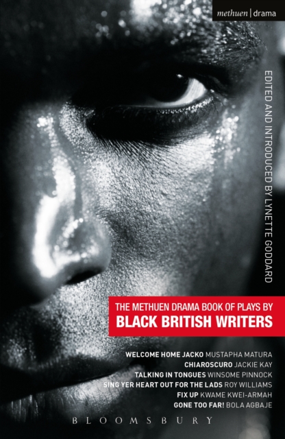 The Methuen Drama Book of Plays by Black British Writers : Welcome Home Jacko, Chiaroscuro, Talking in Tongues, Sing Yer Heart out ..., Fix Up, Gone Too Far!, PDF eBook
