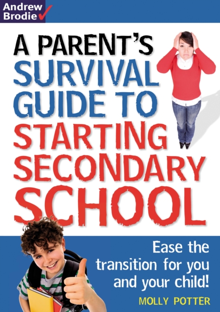 Parent's Survival Guide to Starting Secondary School : Ease the Transition for You and Your Child!, Paperback Book