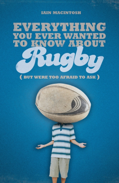 Everything You Ever Wanted to Know About Rugby But Were too Afraid to Ask, EPUB eBook