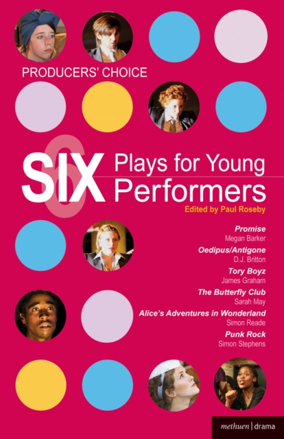Producers' Choice: Six Plays for Young Performers : Promise; Oedipus/Antigone; Tory Boyz; Butterfly Club; Alice's Adventures in Wonderland; Punk Rock, PDF eBook