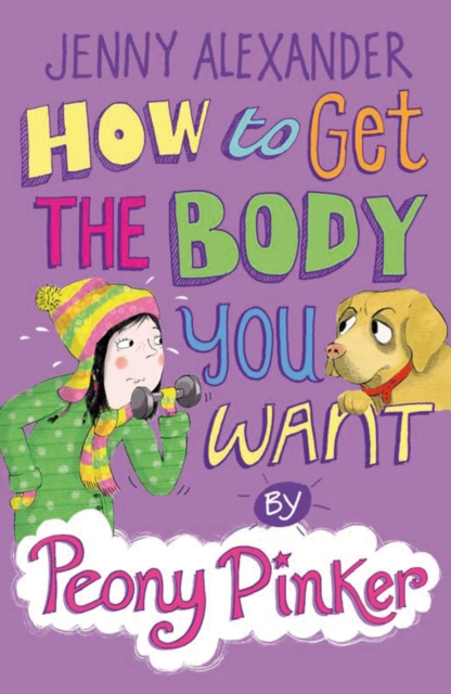 How to Get the Body you Want by Peony Pinker, Paperback / softback Book