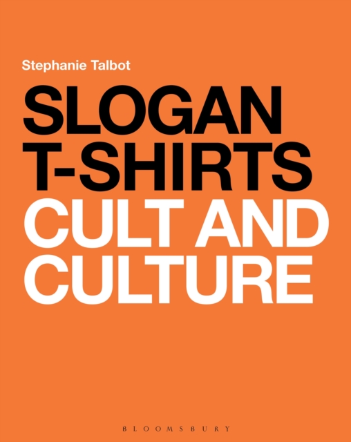 Slogan T-Shirts : Cult and Culture, Paperback / softback Book
