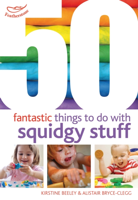 50 Fantastic things to do with squidgy stuff, Paperback / softback Book