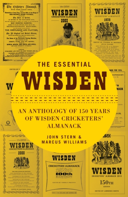 The Essential Wisden : An Anthology of 150 Years of Wisden Cricketers' Almanack, Hardback Book