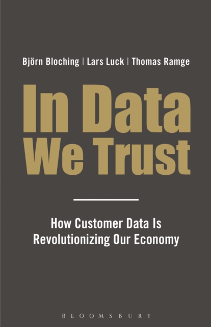 In Data We Trust : How Customer Data is Revolutionising Our Economy, EPUB eBook