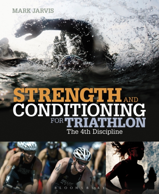 Strength and Conditioning for Triathlon : The 4th Discipline, PDF eBook