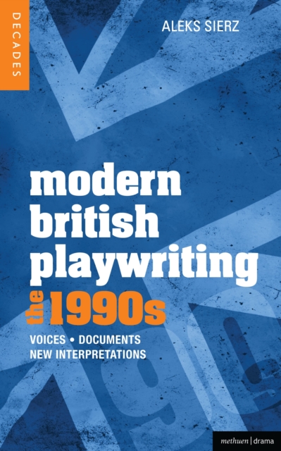 Modern British Playwriting: The 1990s : Voices, Documents, New Interpretations, Hardback Book