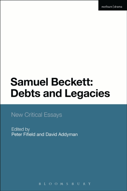 Samuel Beckett: Debts and Legacies : New Critical Essays, PDF eBook