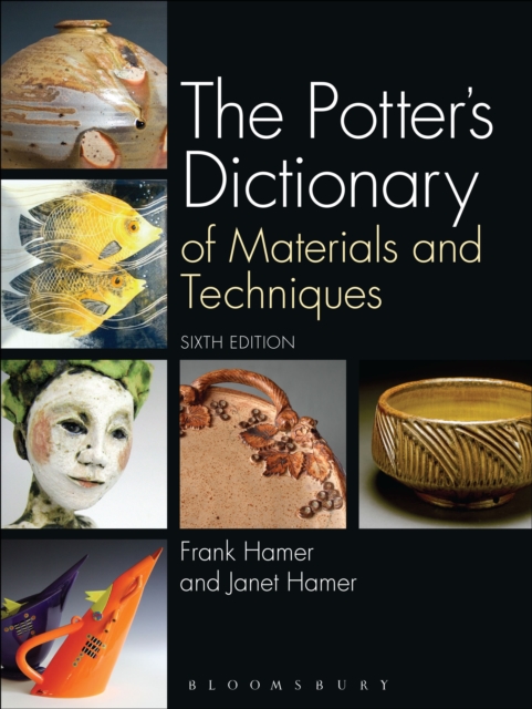 The Potter's Dictionary : Of Materials and Techniques, Hardback Book