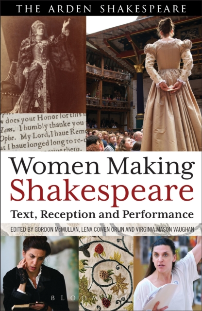 Women Making Shakespeare : Text, Reception and Performance, Paperback / softback Book