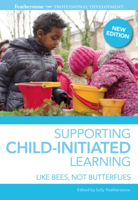 Supporting Child-initiated Learning : Like Bees, Not Butterflies, Paperback / softback Book