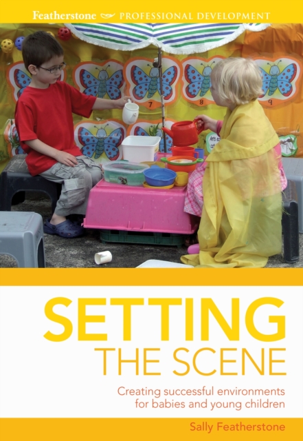 Setting the scene : Creating Successful Environments for Babies and Young Children, PDF eBook