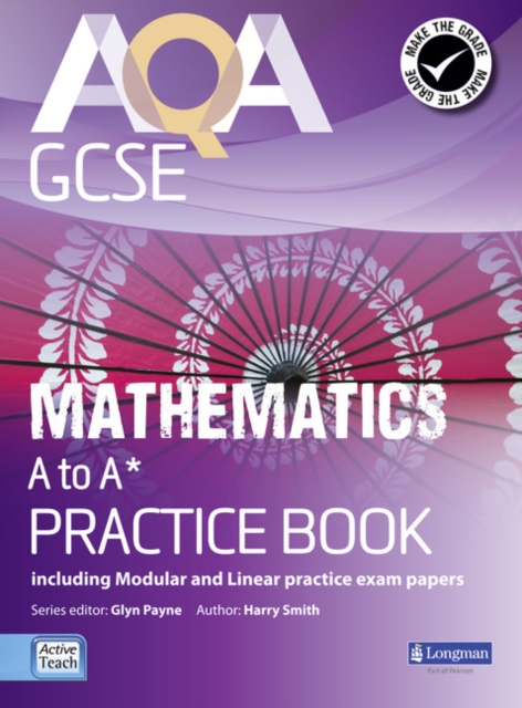 AQA GCSE Mathematics A-A* Practice Book : including Modular and Linear Practice Exam Papers, Paperback / softback Book