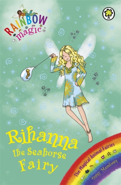 Rainbow Magic: Rihanna the Seahorse Fairy : The Magical Animal Fairies Book 4, Paperback / softback Book