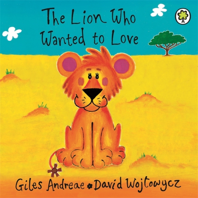 The Lion Who Wanted To Love : Board Book, Board book Book
