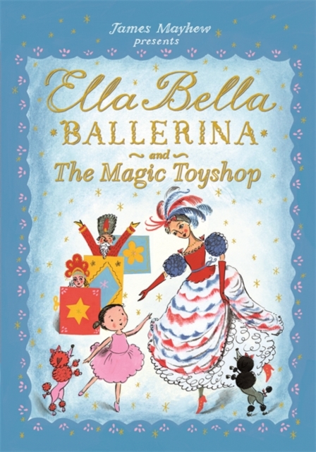 Ella Bella Ballerina and the Magic Toyshop, Hardback Book