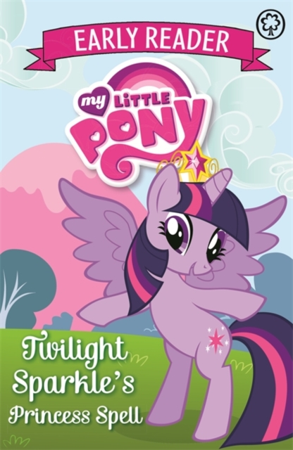 My Little Pony Early Reader: Twilight Sparkle's Princess Spell : Book 1, Paperback / softback Book