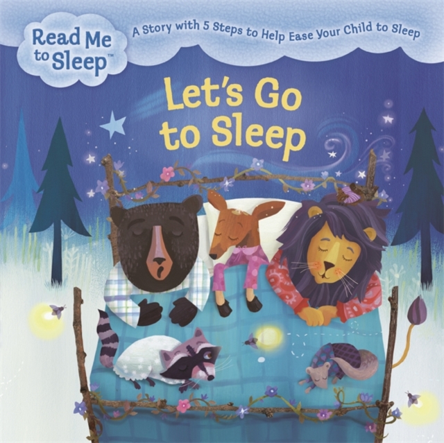 Read Me to Sleep: Let's Go to Sleep : A Story with Five Steps to Help Ease Your Child to Sleep, Paperback / softback Book