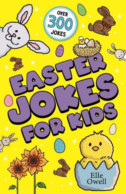Easter Jokes for Kids : Over 300 egg-cellent jokes!, Paperback / softback Book