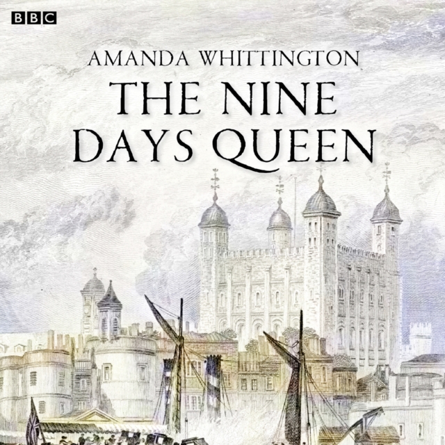 Nine Days Queen, The BBC Radio 4 Afternoon Play), eAudiobook MP3 eaudioBook