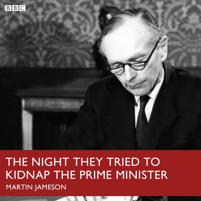 Night They Tried To Kidnap The Prime Minister, The (BBC R4), eAudiobook MP3 eaudioBook