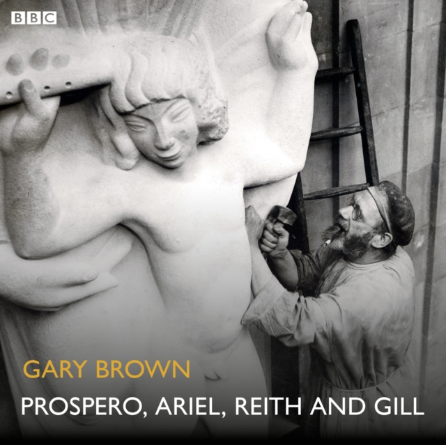 Prospero, Ariel, Reith and Gill : A BBC Radio 4 dramatisation, eAudiobook MP3 eaudioBook