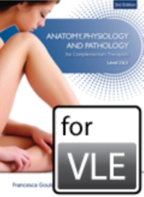 Anatomy, Physiology & Pathology Complementary Therapists Level 2/3 VLE : Tutor Resource VLE (Moodle), CD-ROM Book