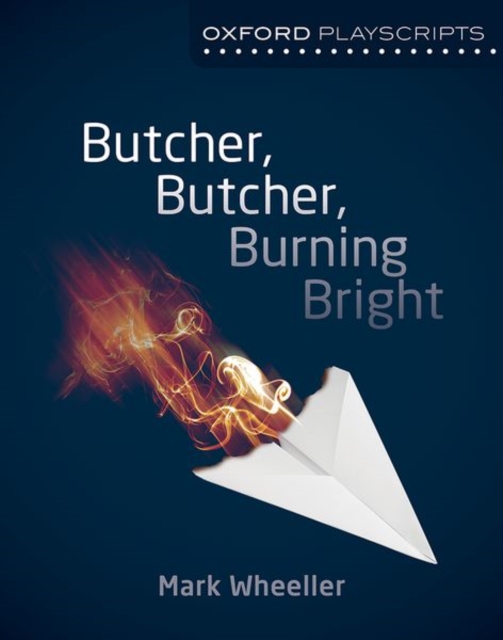 Oxford Playscripts: Butcher, Butcher, Burning Bright, Paperback / softback Book