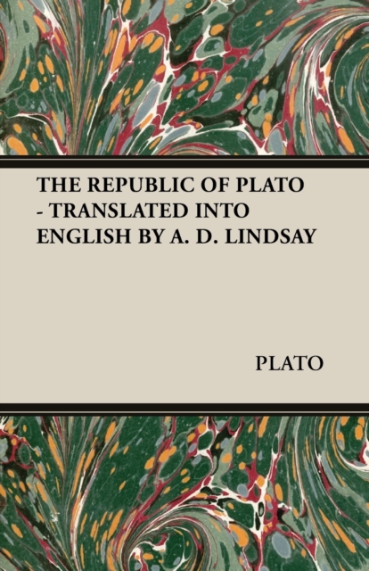 THE Republic of Plato - Translated into English by A. D. Lindsay, Paperback / softback Book