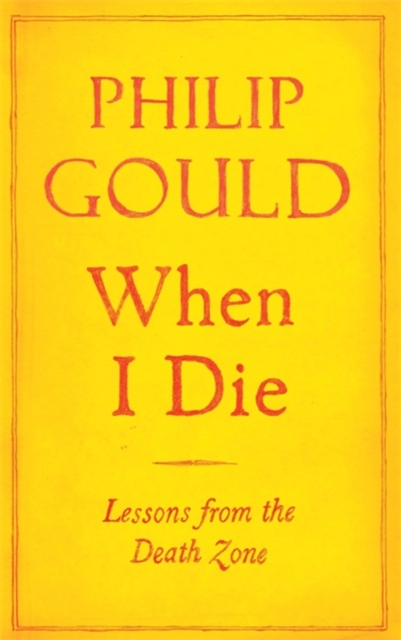 When I Die : Lessons from the Death Zone, Hardback Book