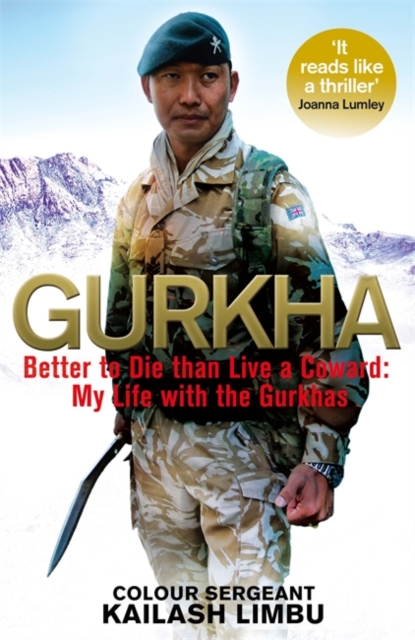 Gurkha : Better to Die Than Live a Coward: My Life in the Gurkhas, Hardback Book