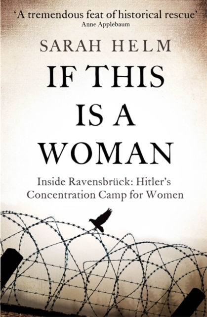 If This Is A Woman : Inside Ravensbruck: Hitler's Concentration Camp for Women, Paperback / softback Book