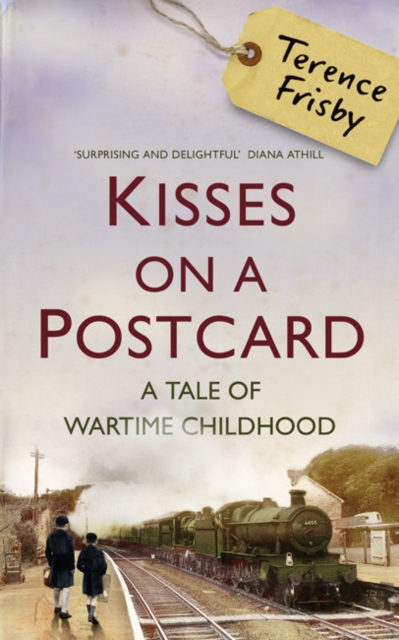 Kisses on a Postcard : A Tale of Wartime Childhood, Hardback Book