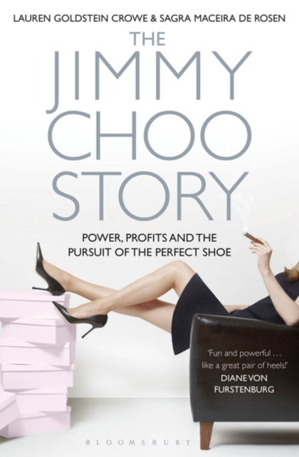 The Jimmy Choo Story : Power, Profits and the Pursuit of the Perfect Shoe, Paperback Book