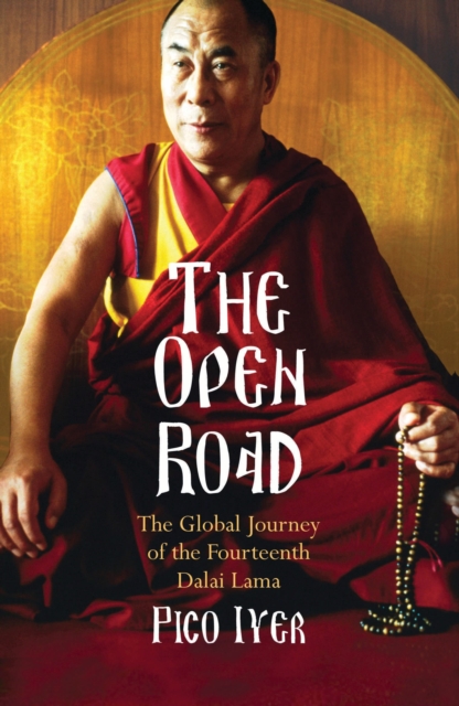 The Open Road : The Global Journey of the Fourteenth Dalai Lama, EPUB eBook