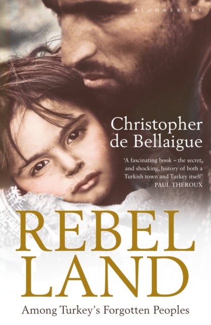 Rebel Land : Among Turkey's Forgotten Peoples, EPUB eBook