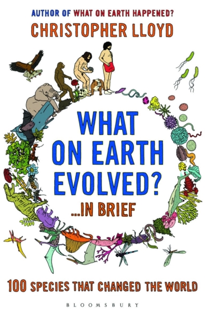 What on Earth Evolved? ... in Brief : 100 species that have changed the world, EPUB eBook
