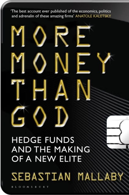 More Money Than God : Hedge Funds and the Making of the New Elite, EPUB eBook