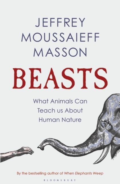 Beasts : What Animals Can Teach Us About Human Nature, Hardback Book