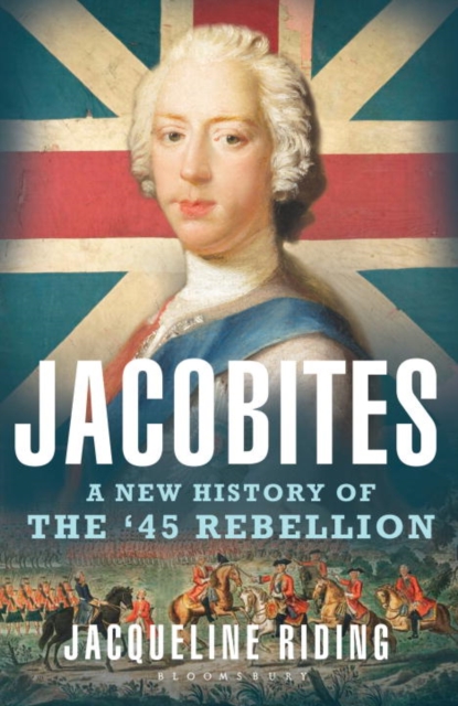 Jacobites : A New History of the '45 Rebellion, Hardback Book