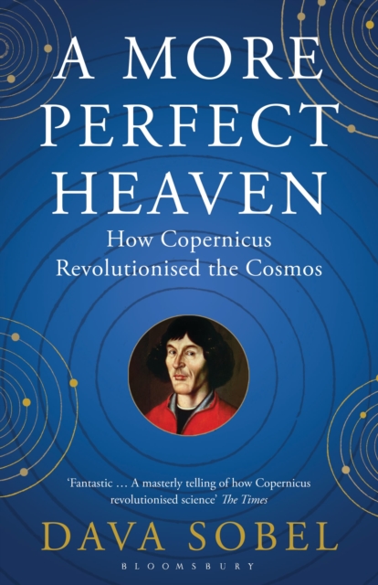 A More Perfect Heaven : How Copernicus Revolutionised the Cosmos, Paperback / softback Book