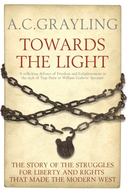 Towards the Light : The Story of the Struggles for Liberty and Rights that Made the Modern West, EPUB eBook
