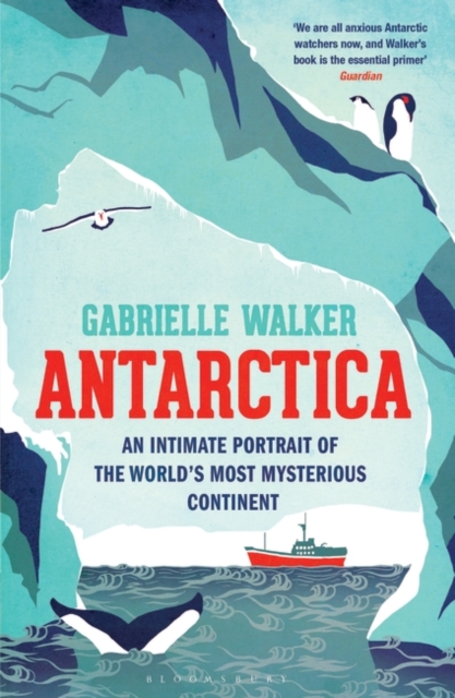 Antarctica : An Intimate Portrait of the World's Most Mysterious Continent, Paperback / softback Book