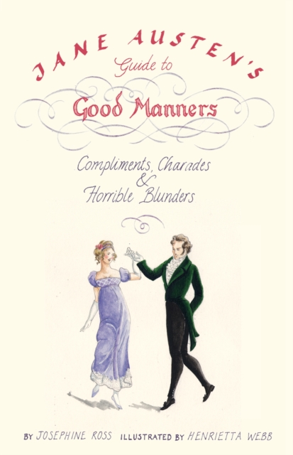 Jane Austen's Guide to Good Manners : Compliments, Charades and Horrible Blunders, EPUB eBook