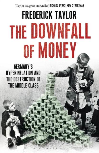 The Downfall of Money : Germany’s Hyperinflation and the Destruction of the Middle Class, Paperback / softback Book