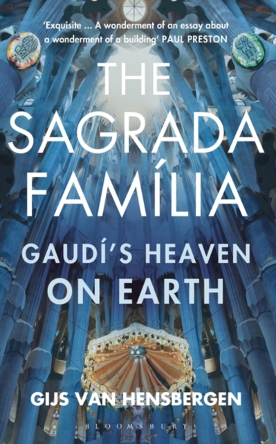 The Sagrada Familia : Gaudi's Heaven on Earth, Hardback Book